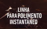 LINHA DE POLIMENTO INSTANTÂNEO